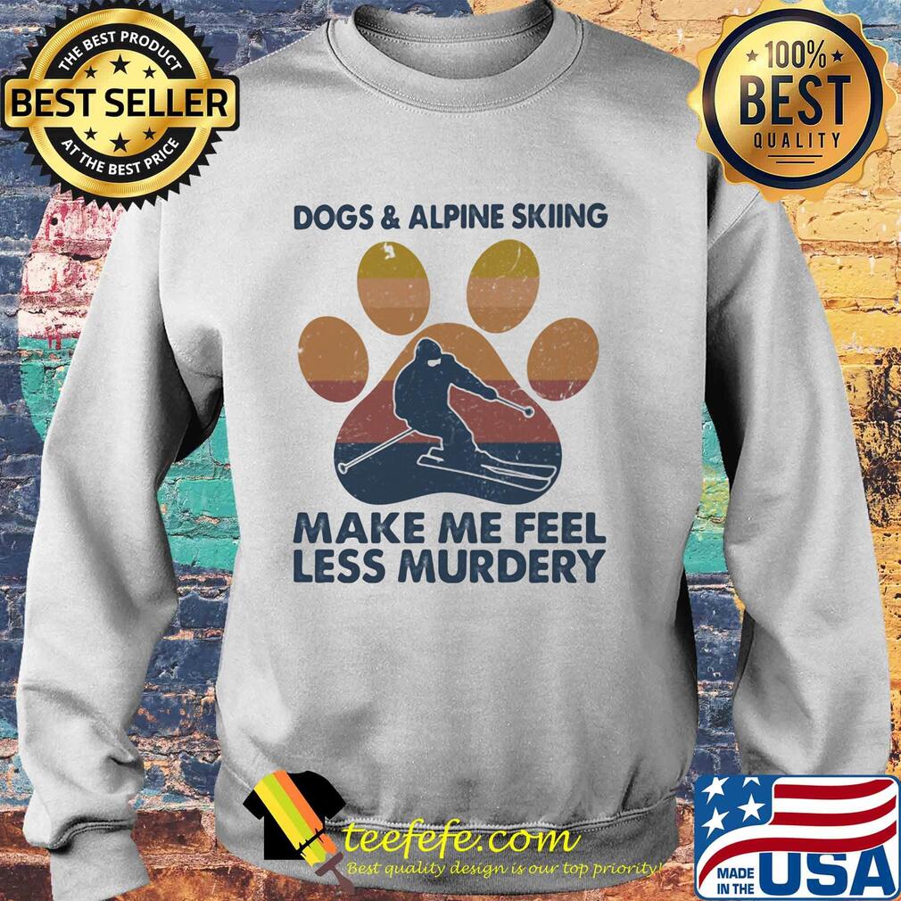 Dogs and alpine skiing make me feel less murdery paw vintage s Sweater Dogs and alpine skiing make me feel less murdery paw vintage s Sweater