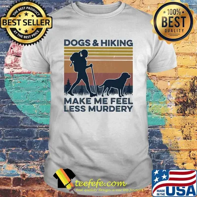 Dogs and hiking make me feel less murdery vintage