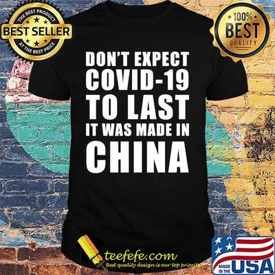 Don't expect covid 19 to last it was made in china shirt