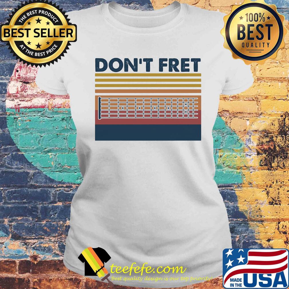 Don't fret guitar vintage s Laides tee Don't fret guitar vintage s Laides tee