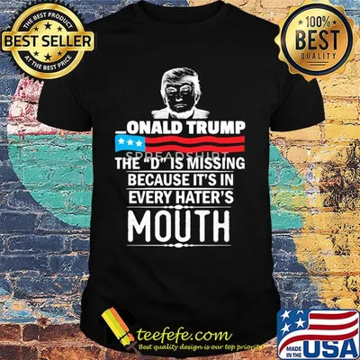 Donald Trump the D is misding American flag veteran Independence Day shirt