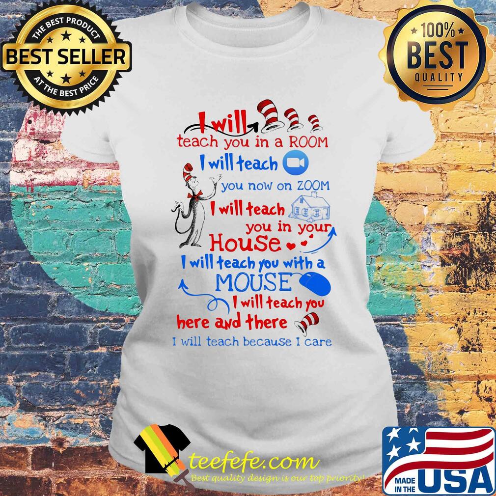 Dr seuss I will teach you in a room I will teach you now on zoom I will teach you in your house heart s Laides tee Dr seuss I will teach you in a room I will teach you now on zoom I will teach you in your house heart s Laides tee