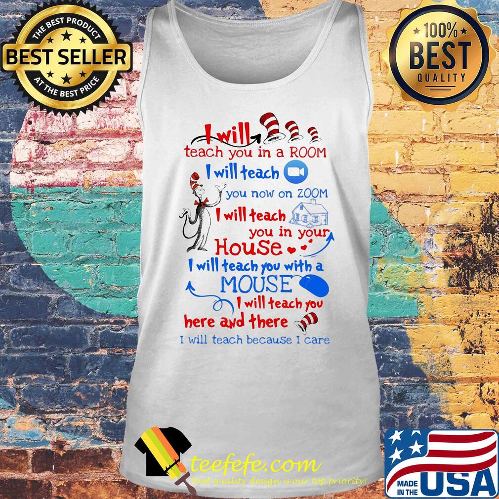 Dr seuss I will teach you in a room I will teach you now on zoom I will teach you in your house heart s Tank top Dr seuss I will teach you in a room I will teach you now on zoom I will teach you in your house heart s Tank top