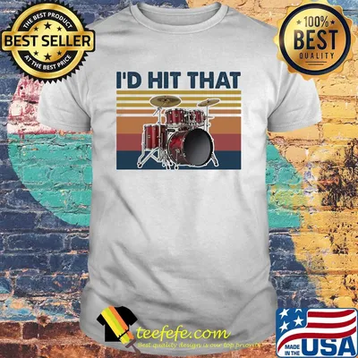 Drums I'd hit that vintage shirt