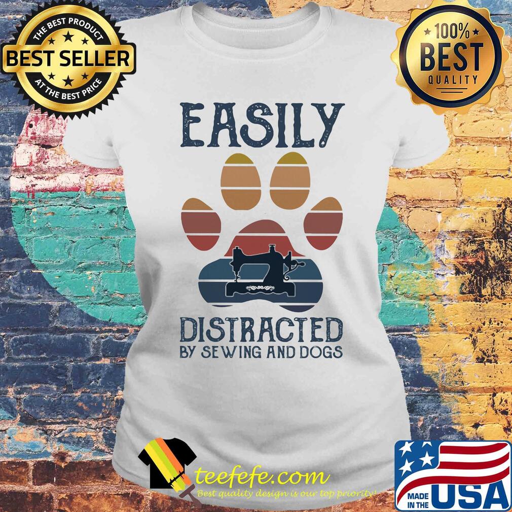 Easily distracted by sewing and paw dogs vintage s Laides tee Easily distracted by sewing and paw dogs vintage s Laides tee