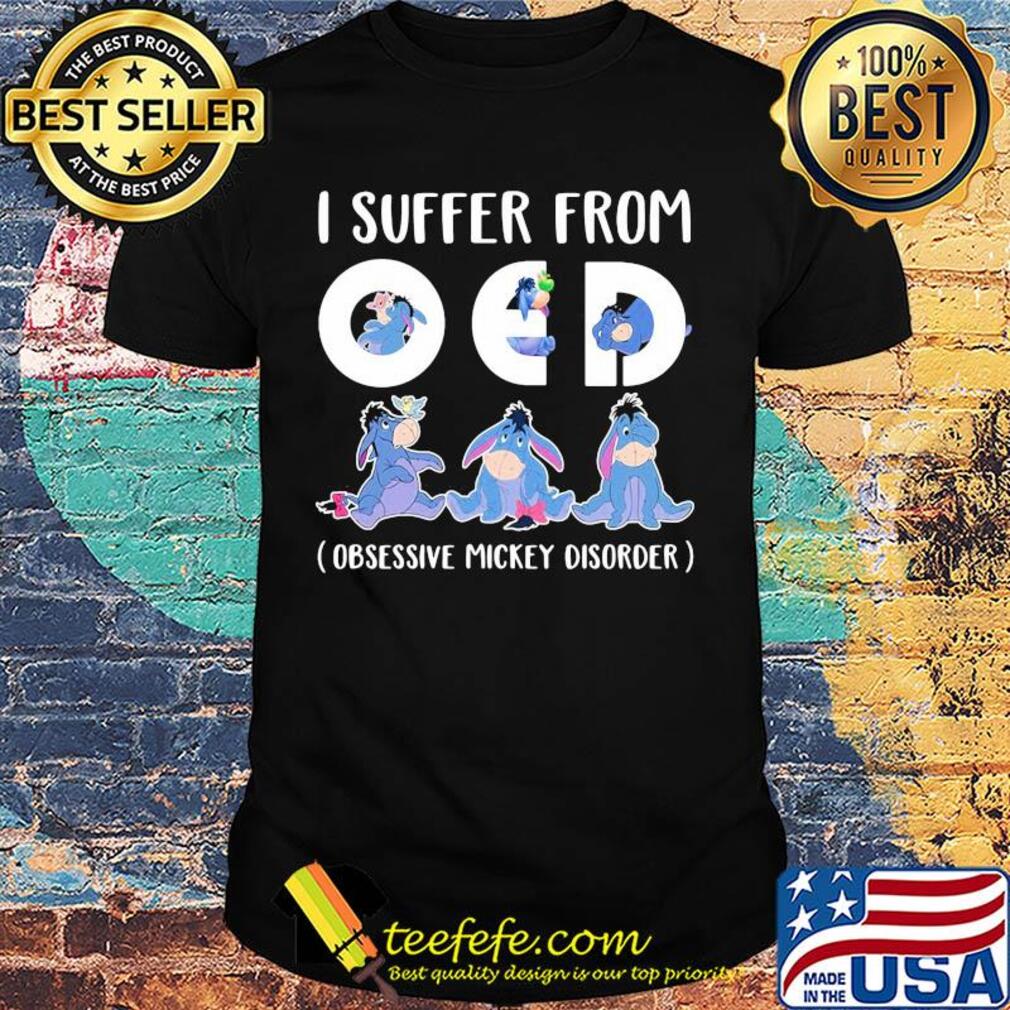 Eeyore donkey i suffer from oed obsessive mickey disorder shirt Eeyore donkey i suffer from oed obsessive mickey disorder shirt