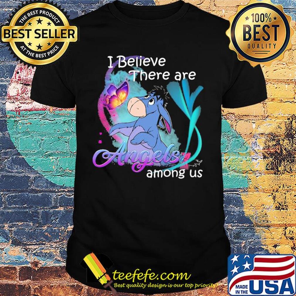 Eeyore i believe there are angels among us butterfly shirt