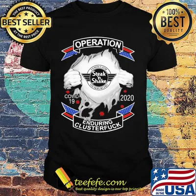 Famous for steak’ n shake steakburgers operation covid-19 2020 enduring clusterfuck coronavirus shirt