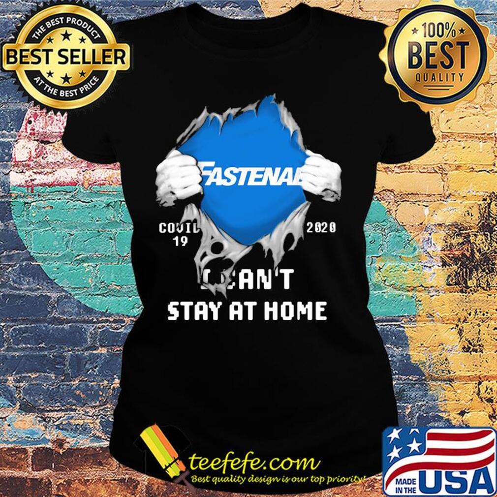 Fastenal Covid-19 2020 I can't stay at home hand s Ladies tee Fastenal Covid-19 2020 I can't stay at home hand s Ladies tee