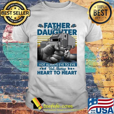 Father and daughter not always eye to eye but always heart to heart vintage shirt