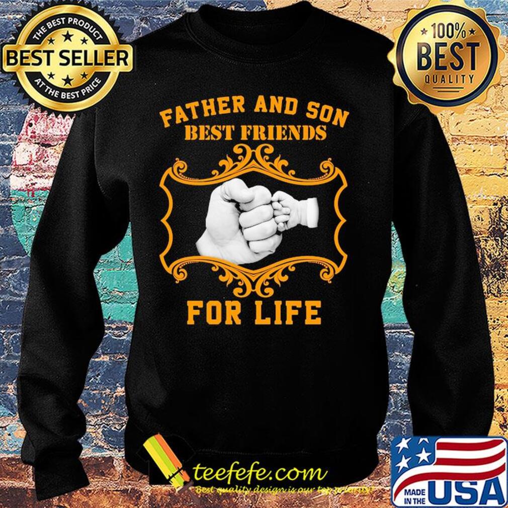 Father and son best friend for life hand s Sweater Father and son best friend for life hand s Sweater