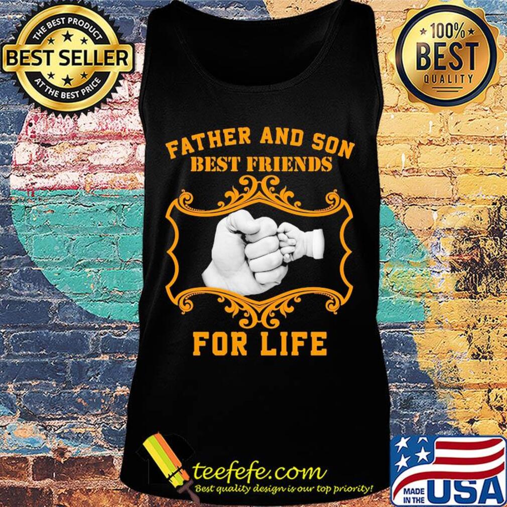 Father and son best friend for life hand s Tank top Father and son best friend for life hand s Tank top