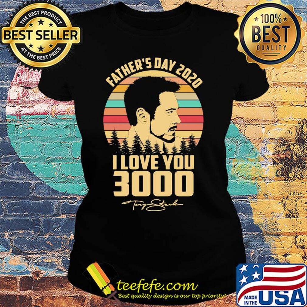 Father's day 2020 I love you 3000 signature vintage s Ladies tee Father's day 2020 I love you 3000 signature vintage s Ladies tee