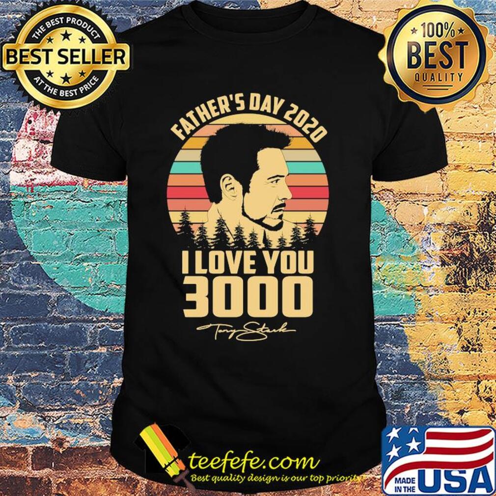Father's day 2020 I love you 3000 signature vintage shirt
