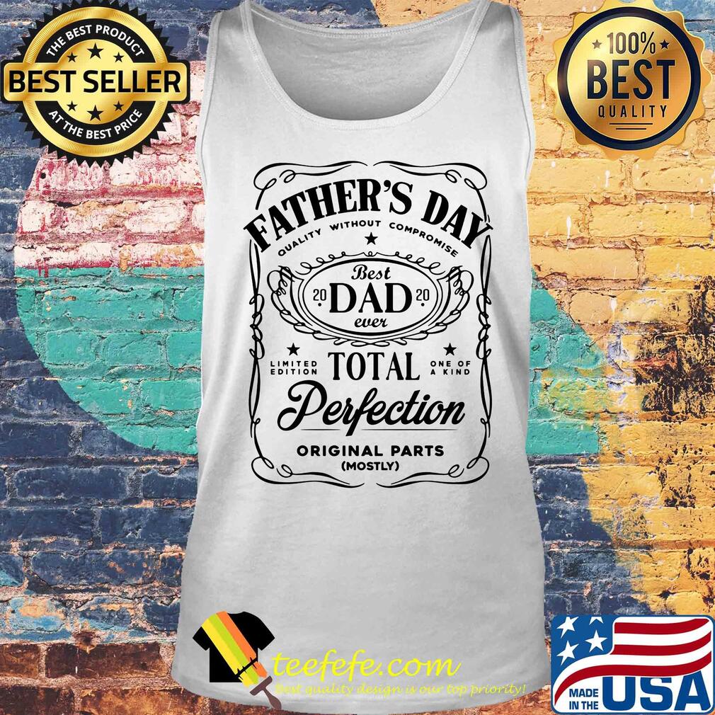 Father's day quality without compromise best dad 2020 total perfection s Tank top Father's day quality without compromise best dad 2020 total perfection s Tank top