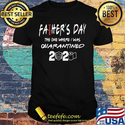 Father's day the one where I was quarantined 2020 toilet paper shirt