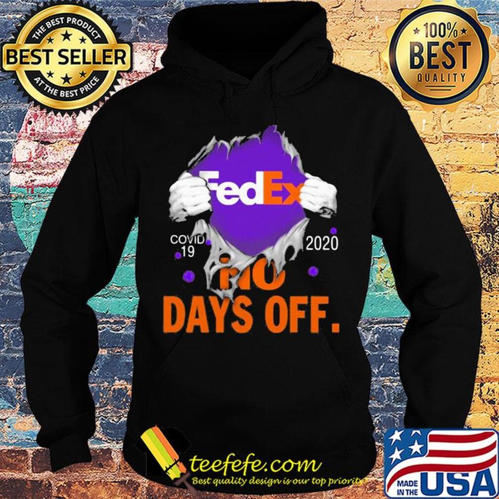 Fedex covid-19 2020 no days off s Hoodie Fedex covid-19 2020 no days off s Hoodie