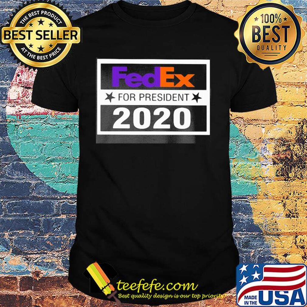 Fedex for president 2020 stars shirt