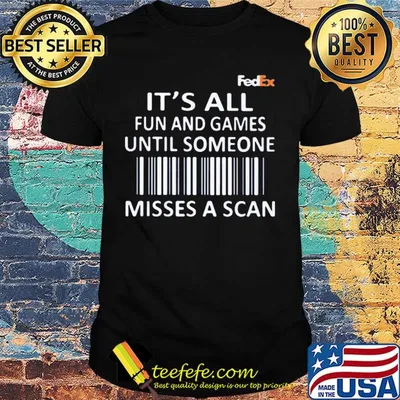 FedEx It's all fun and games until someone misses a scan shirt