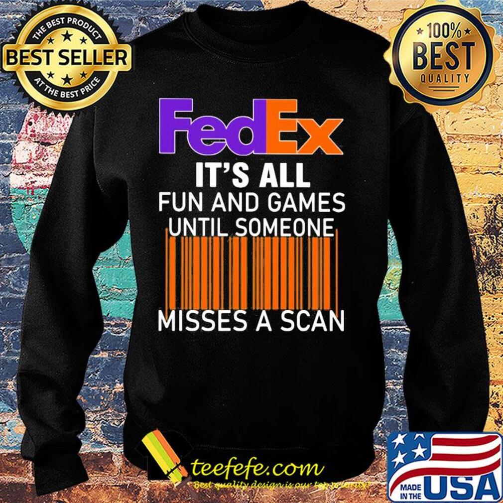 Fedex logo it’s all fun and games until someone misses a scan s Sweater Fedex logo it’s all fun and games until someone misses a scan s Sweater