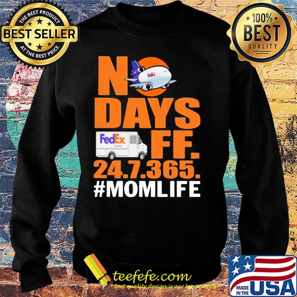 FedEx No days ff 247365 mom life s Sweater FedEx No days ff 247365 mom life s Sweater