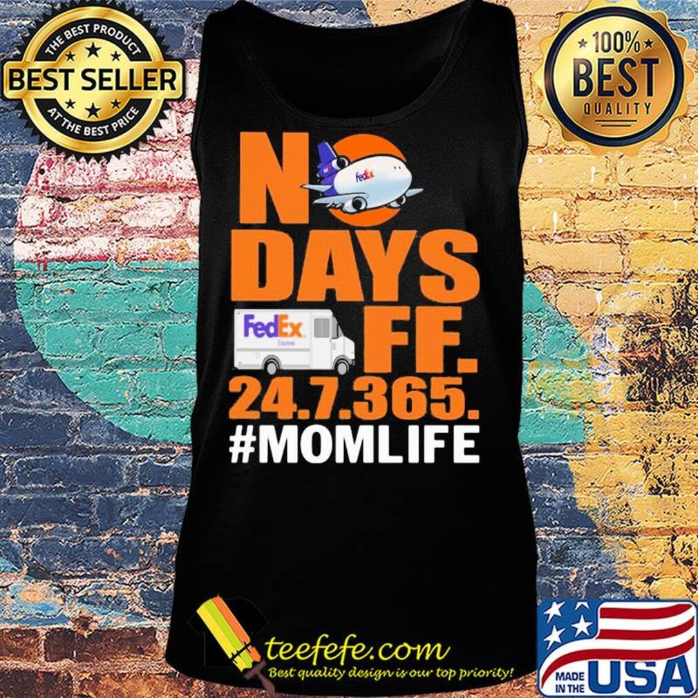 FedEx No days ff 247365 mom life s Tank top FedEx No days ff 247365 mom life s Tank top