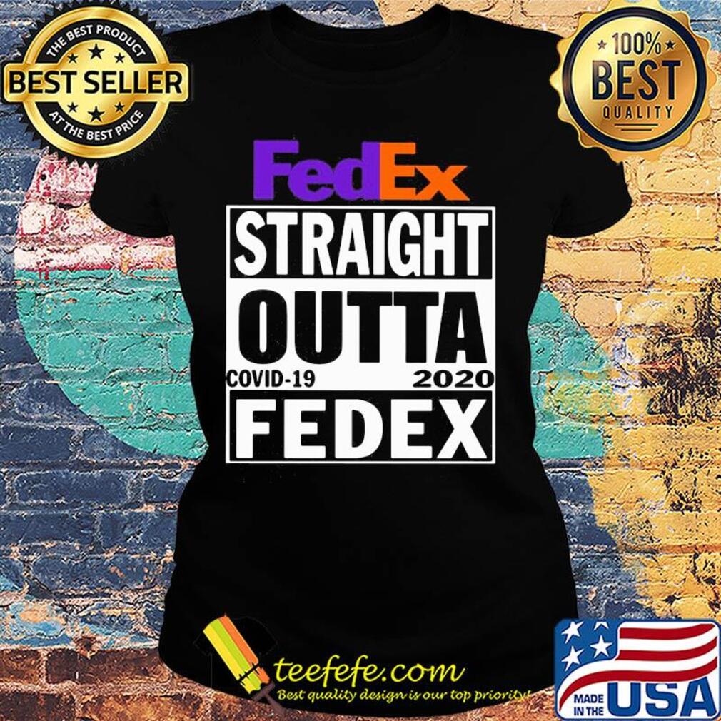 Fedex straight outta covid-19 2020 fedex s Ladies tee Fedex straight outta covid-19 2020 fedex s Ladies tee
