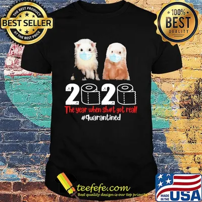 Ferret mask the year when sh#t got real quarantined toilet paper shirt