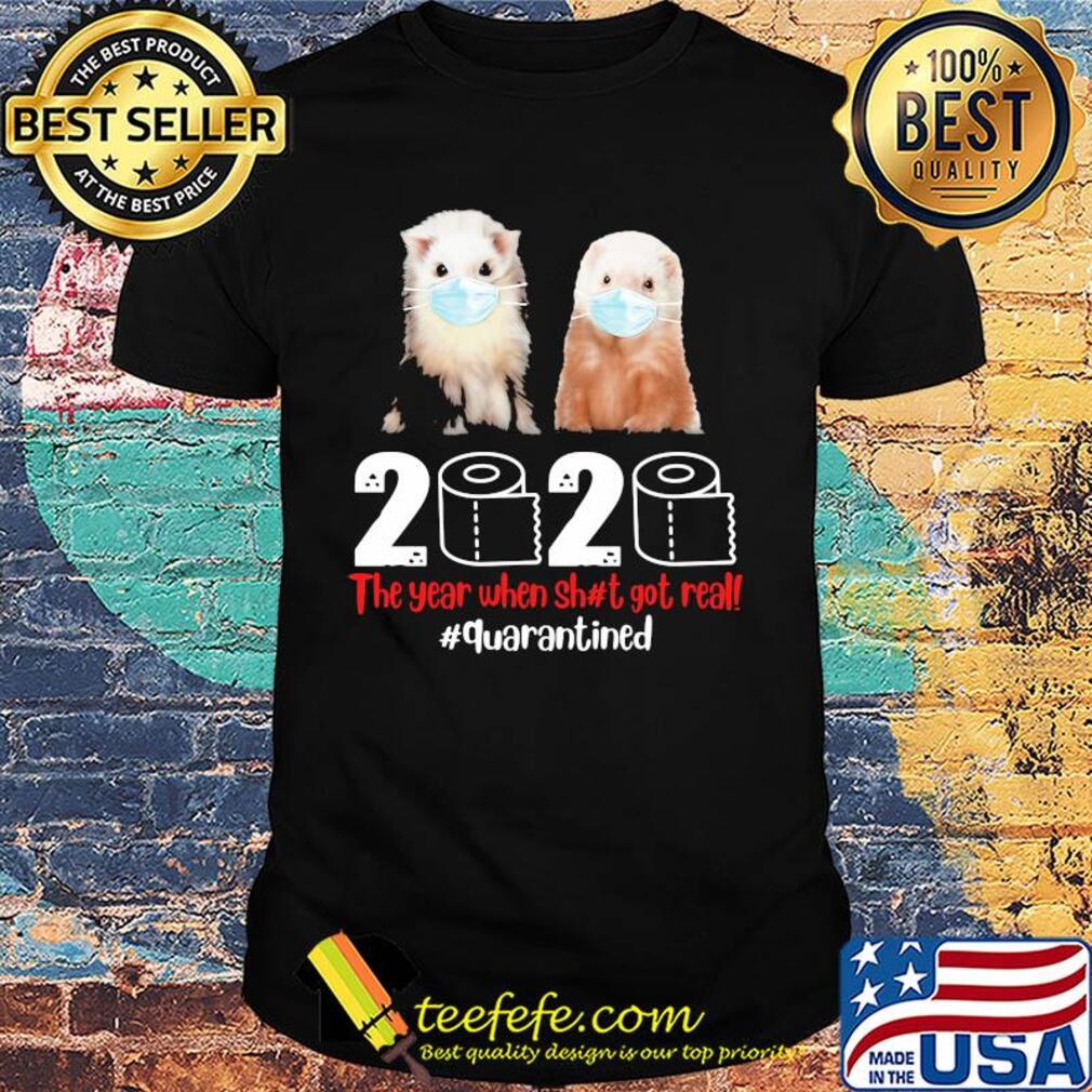 Ferret mask the year when sh#t got real quarantined toilet paper shirt