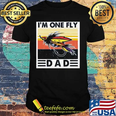 Fishing I’m one fly dad vintage shirt
