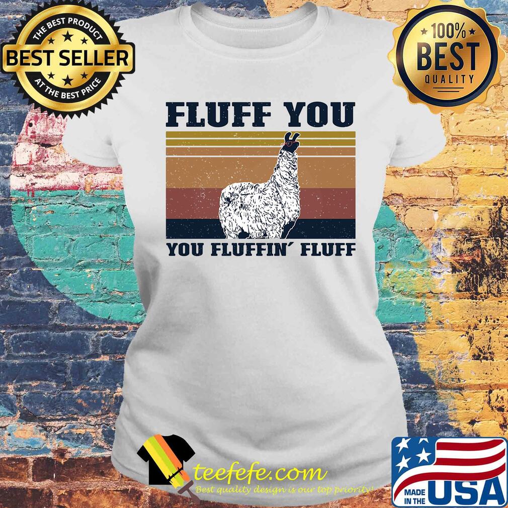 Fluff you Llama you fluffin' fluff vintage s Laides tee Fluff you Llama you fluffin' fluff vintage s Laides tee