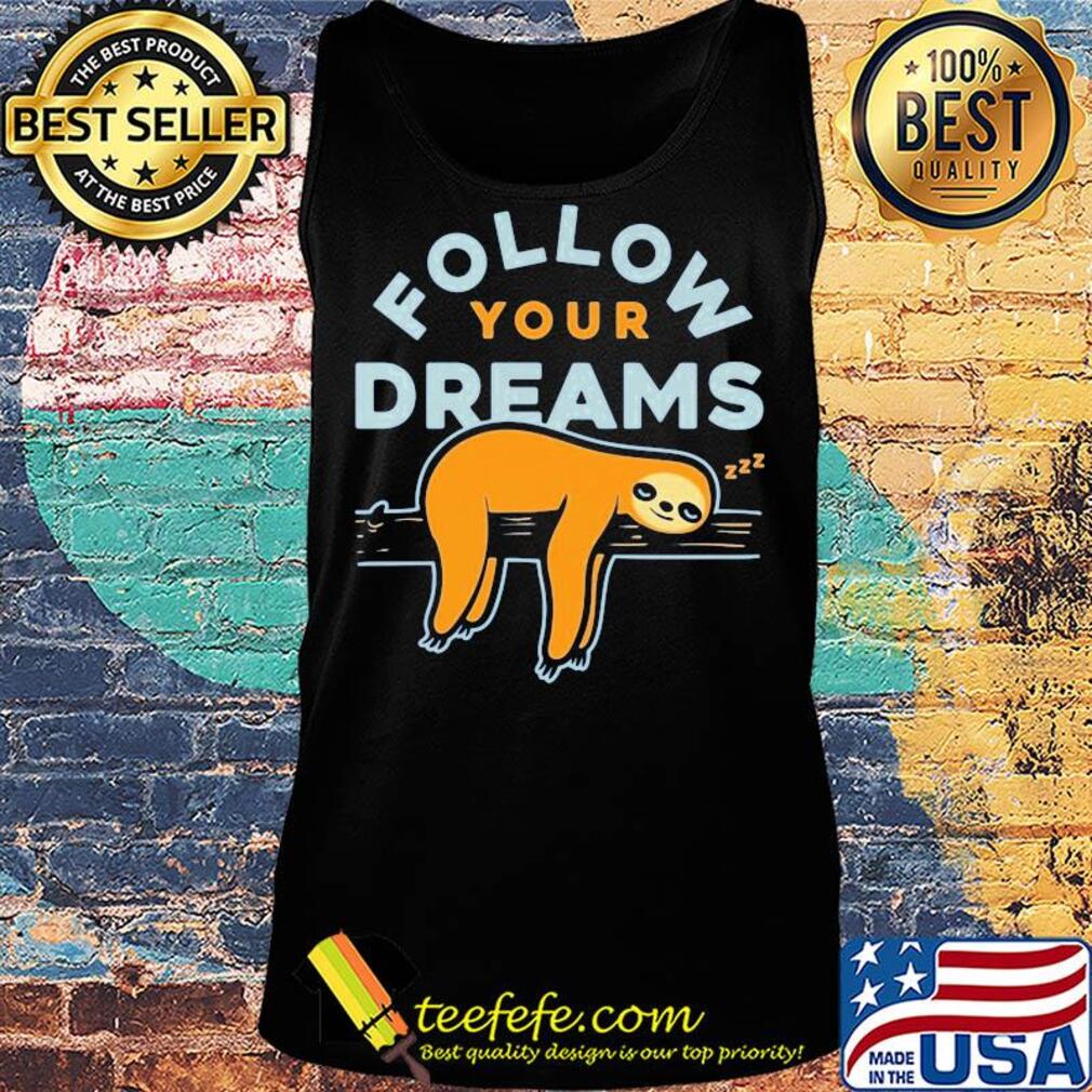 Follow your dreams sloth s Tank top Follow your dreams sloth s Tank top