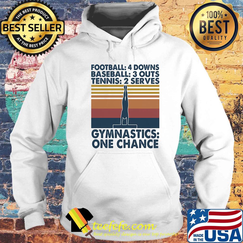 Football 4 downs baseball 3 outs tennis 2 serves gymnastics one chance vintage s Hoodie Football 4 downs baseball 3 outs tennis 2 serves gymnastics one chance vintage s Hoodie