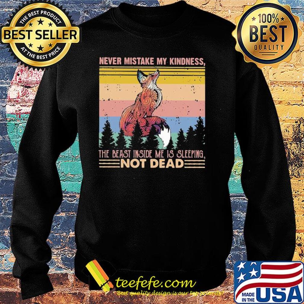 Fox never mistake my kindness the beast inside me is sleeping not dead vintage s Sweater Fox never mistake my kindness the beast inside me is sleeping not dead vintage s Sweater