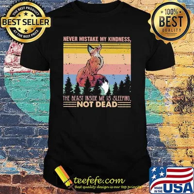 Fox never mistake my kindness the beast inside me is sleeping not dead vintage shirt