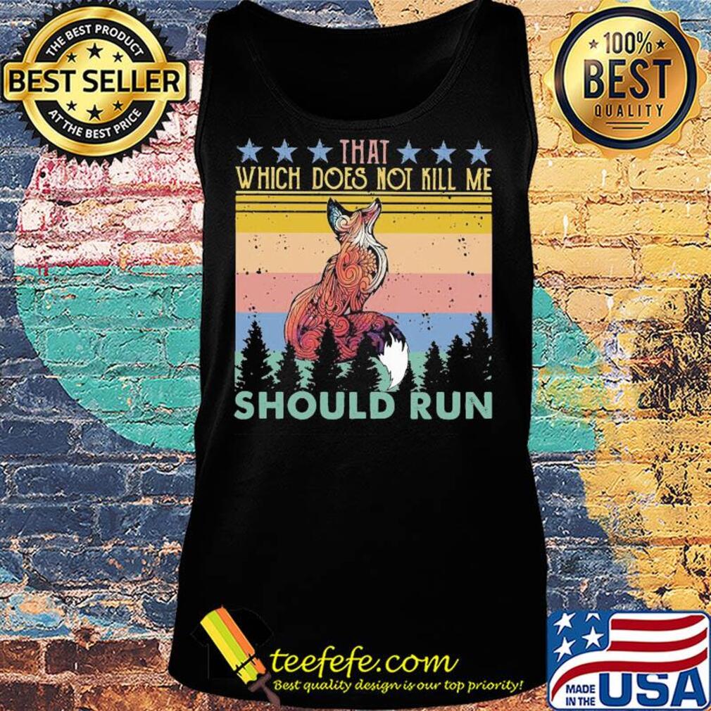 Fox that which does not kill me should run stars vintage s Tank top Fox that which does not kill me should run stars vintage s Tank top