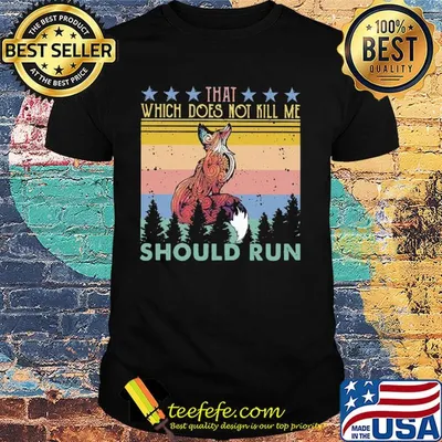 Fox that which does not kill me should run stars vintage shirt