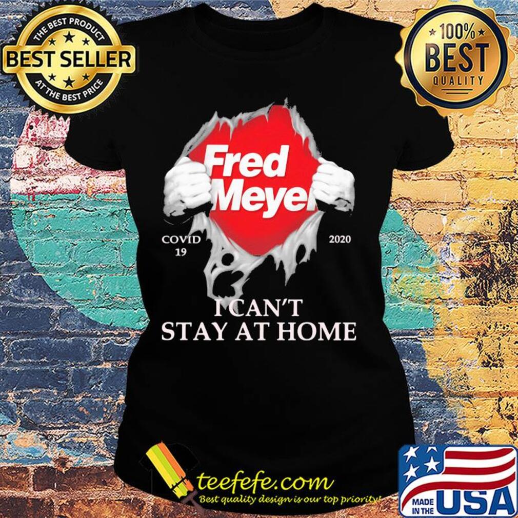 Fred meyer covid-19 2020 i can’t stay at home hand s Ladies tee Fred meyer covid-19 2020 i can’t stay at home hand s Ladies tee