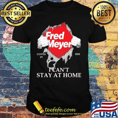 Fred meyer covid-19 2020 I can’t stay at home shirt