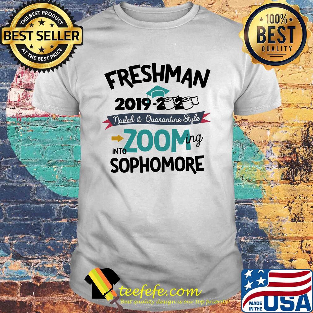 Freshman 2019 2020 toilet paper nailed it quarantine style into zooming Sophomore shirt