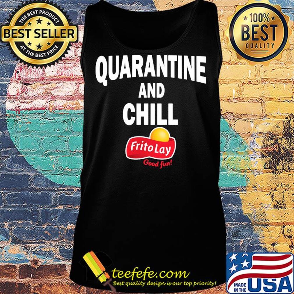 Frito lay good fun quarantine and chill s Tank top Frito lay good fun quarantine and chill s Tank top