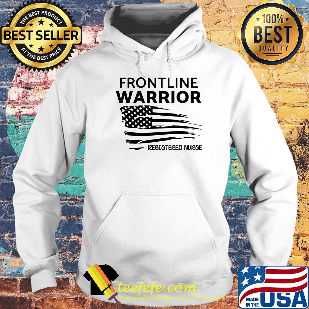 Frontline warrior registered nurse American flag veteran Independence Day s Hoodie Frontline warrior registered nurse American flag veteran Independence Day s Hoodie