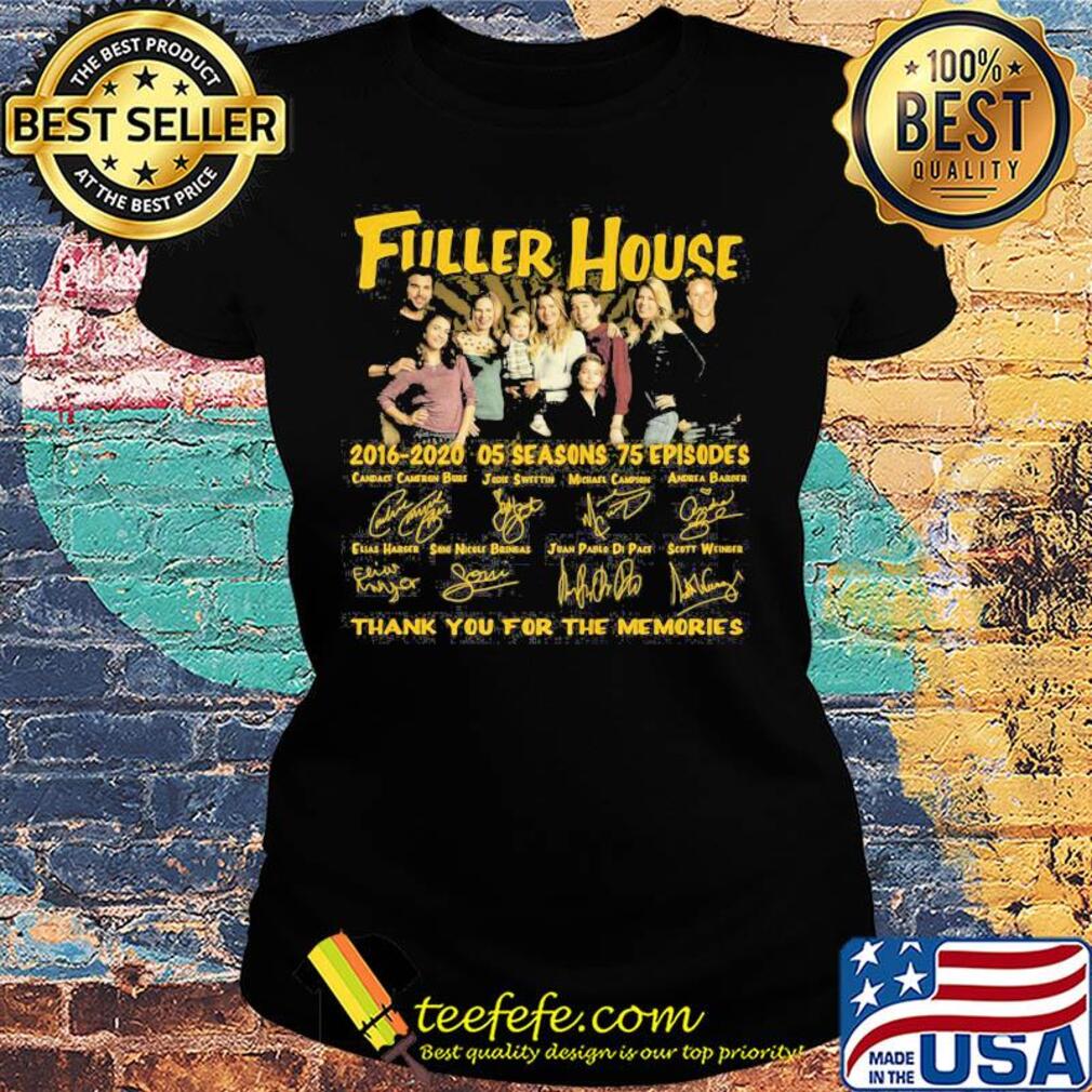 Fuller house 2016 05 seasons 75 episodes thank you for the memories signatures s Ladies tee Fuller house 2016 05 seasons 75 episodes thank you for the memories signatures s Ladies tee