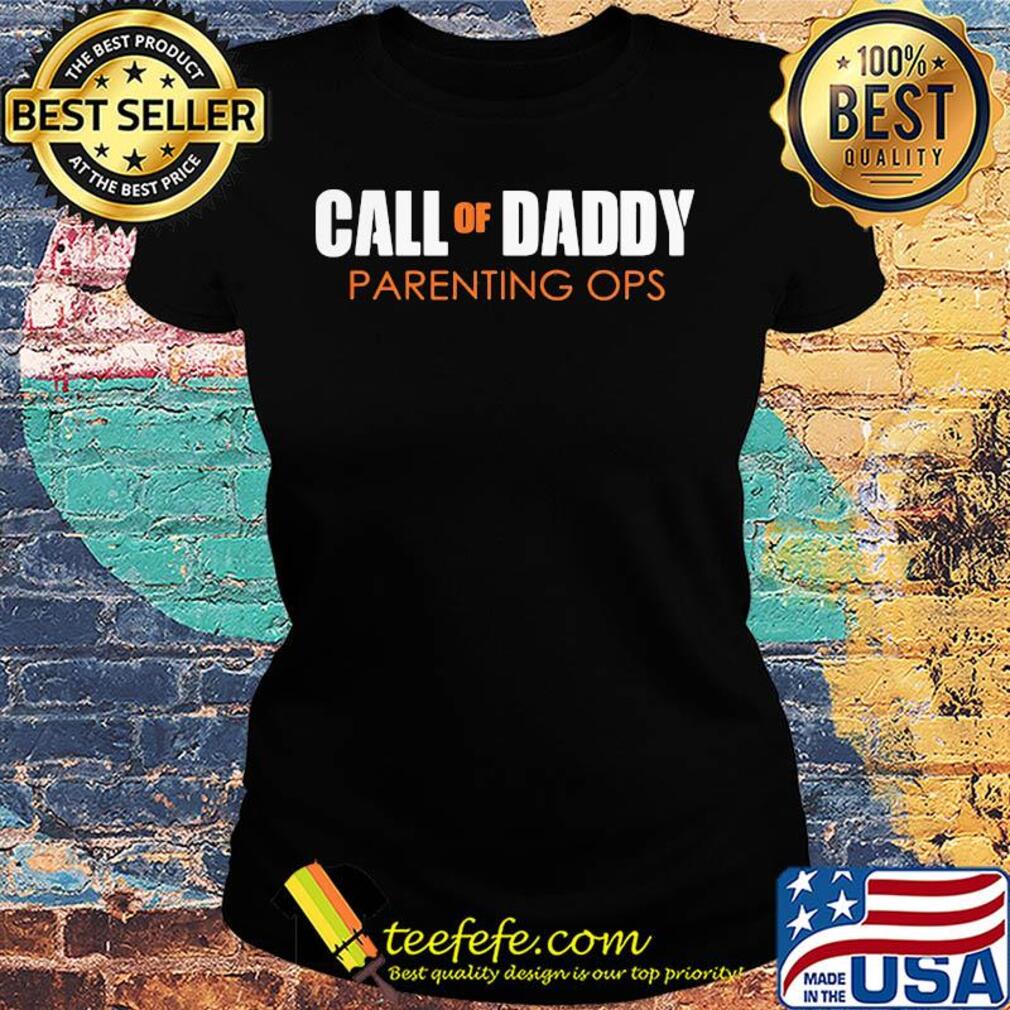 Funny Call of daddy parenting ops s Ladies tee Funny Call of daddy parenting ops s Ladies tee