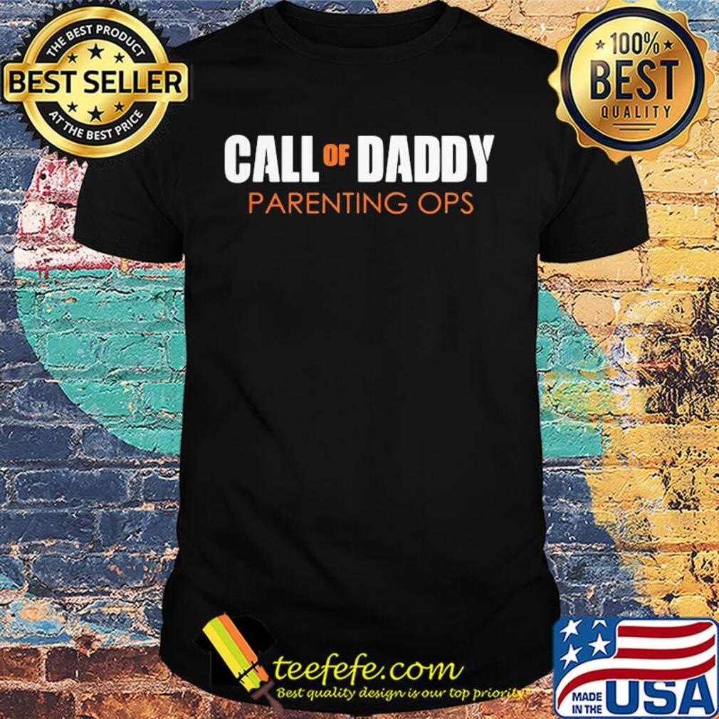 Funny Call of daddy parenting ops shirt