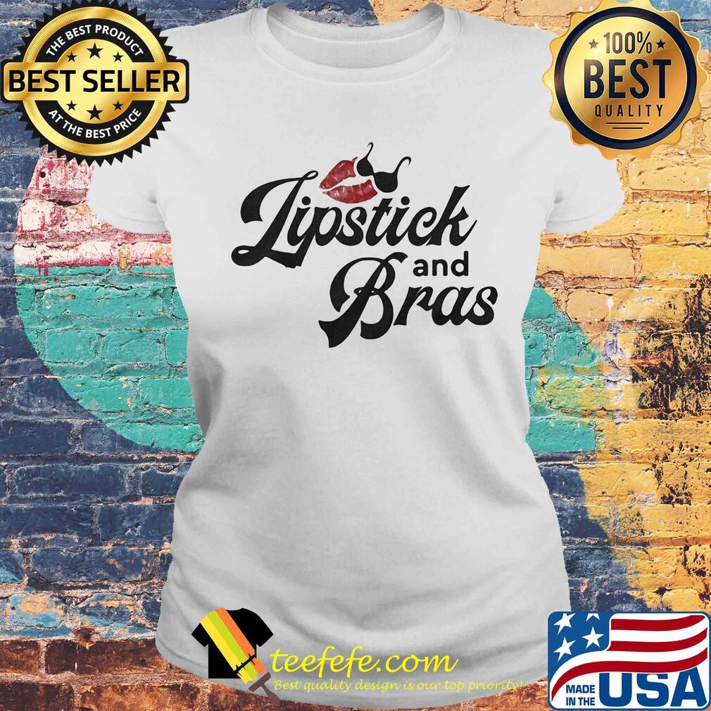 Funny Lipstick and bras s Laides tee Funny Lipstick and bras s Laides tee