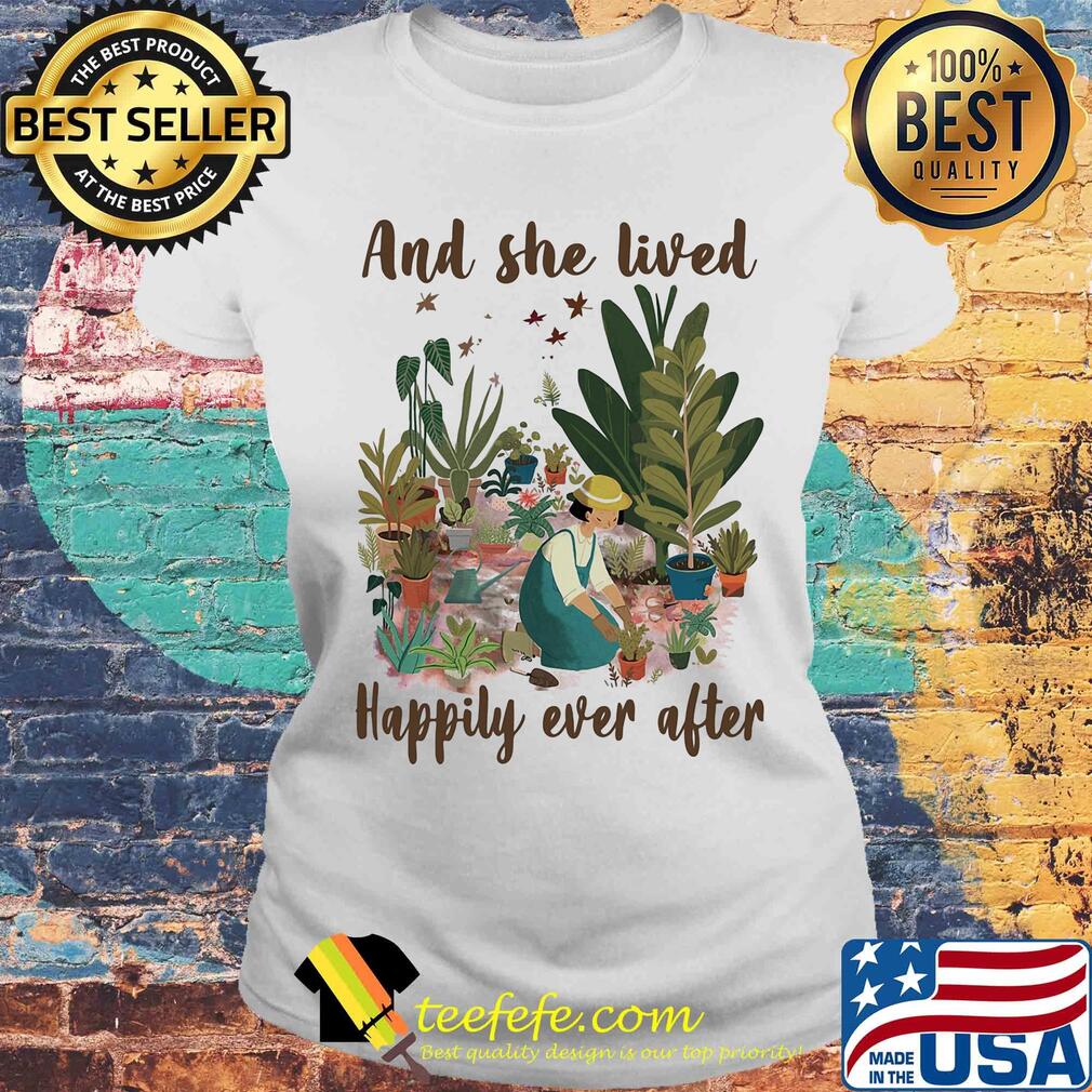 Garden and she lived happily ever after s Laides tee Garden and she lived happily ever after s Laides tee