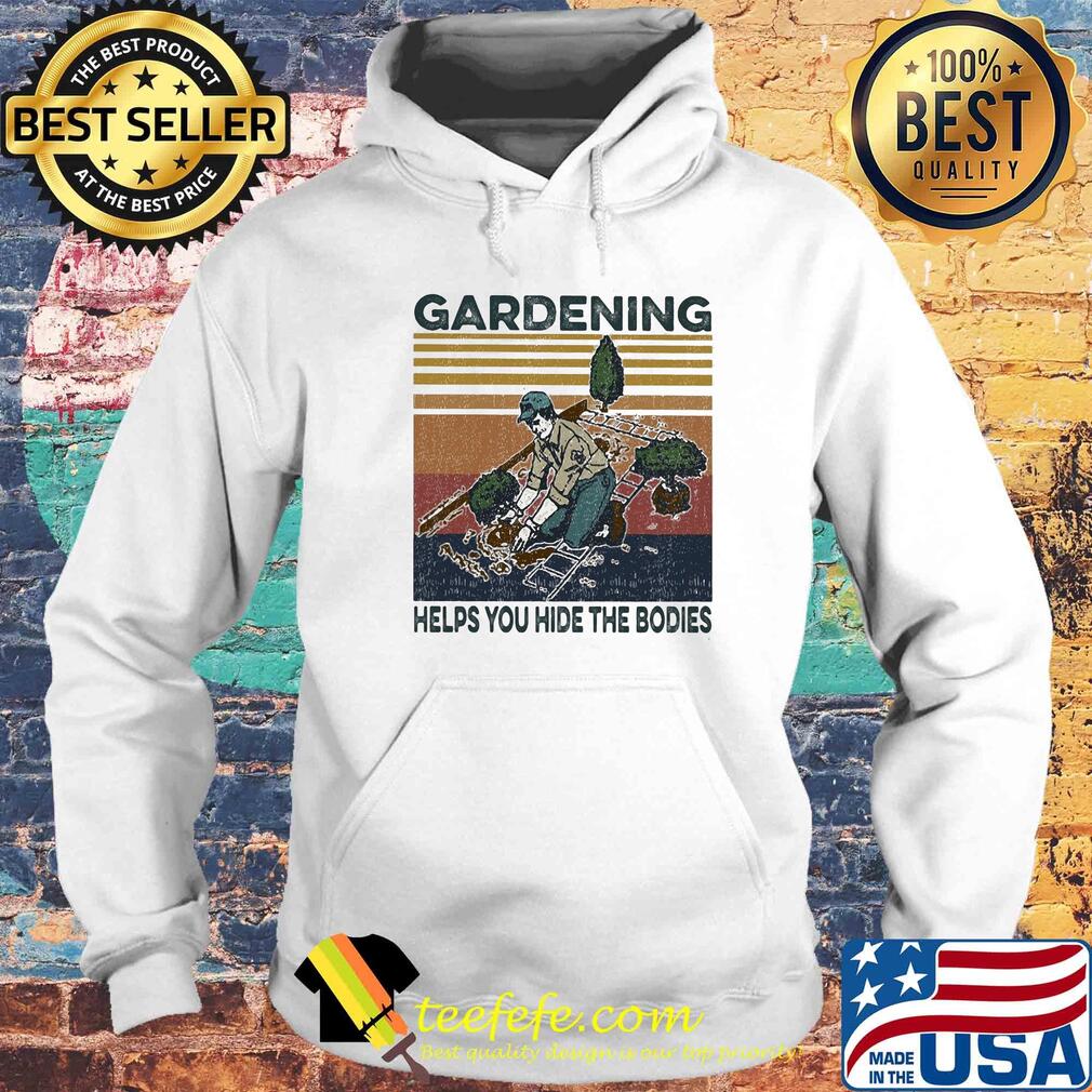 Gardening helps you hide the bodies vintage s Hoodie Gardening helps you hide the bodies vintage s Hoodie