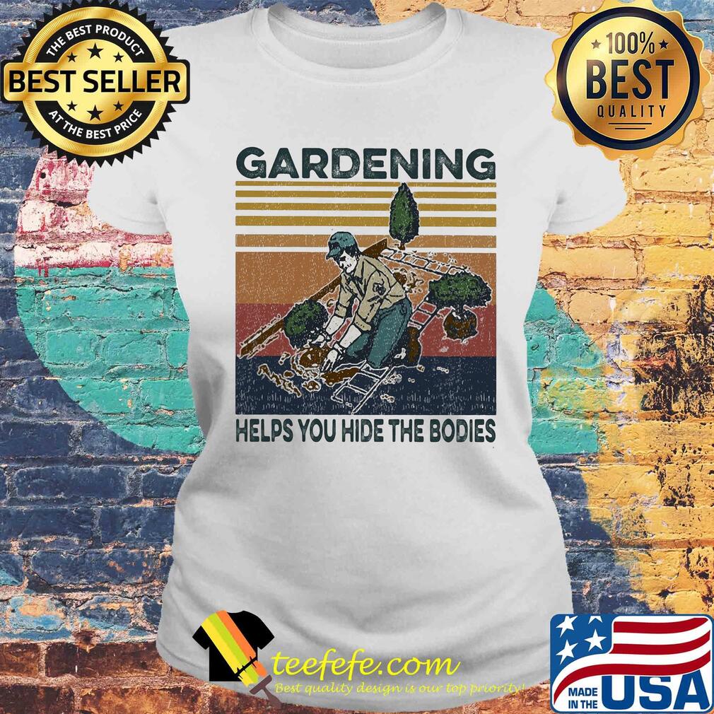 Gardening helps you hide the bodies vintage s Laides tee Gardening helps you hide the bodies vintage s Laides tee