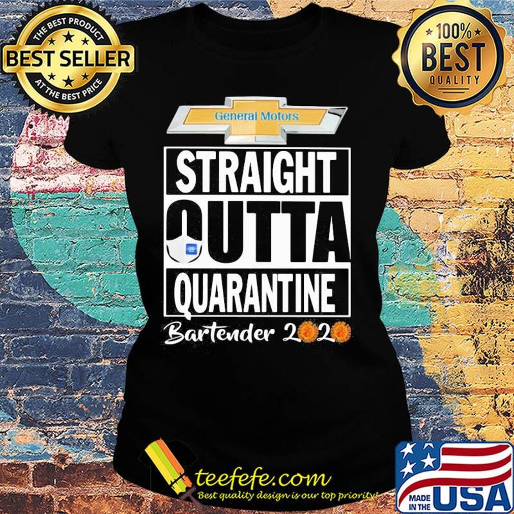 General motors straight outta quarantine bartender 2020 mask covid-19 s Ladies tee General motors straight outta quarantine bartender 2020 mask covid-19 s Ladies tee